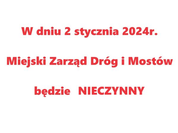 Informacja o tym iż 2 stycznia 2024 roku MZDiM będzie nieczynny
